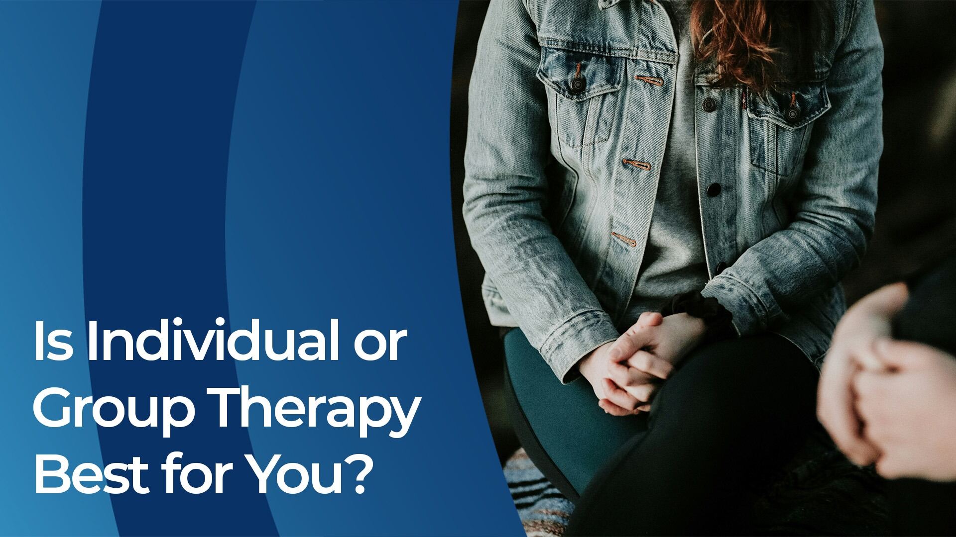 A woman sitting in a chair text reads Is Individual or Group Therapy Best for You?